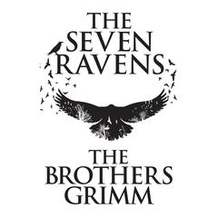 The Seven Ravens Audiobook, by The Brothers Grimm