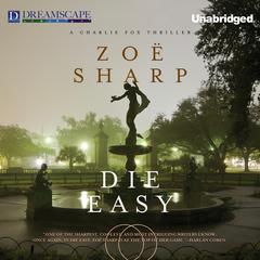 Die Easy: A Charlie Fox Thriller Audiobook, by Zoë Sharp