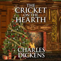 The Cricket on the Hearth: A Fairy Tale of Home Audibook, by Charles Dickens