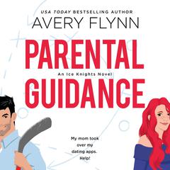 Parental Guidance: A Hot Hockey Romantic Comedy Audiobook, by Avery Flynn