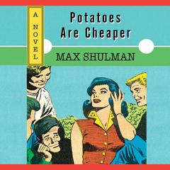 Potatoes are Cheaper Audiobook, by Max Shulman