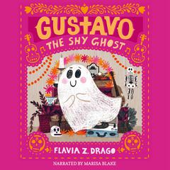 Gustavo, The Shy Ghost Audiobook, by Flavia Z. Drago