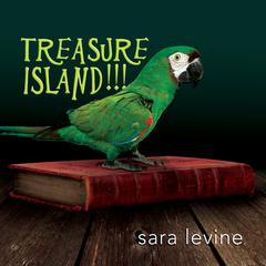 Treasure Island!!! Audiobook, by Sara Levine