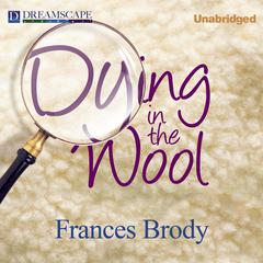 Dying in the Wool: A Kate Shackleton Mystery Audiobook, by Frances Brody