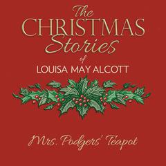 Mrs. Podgers Teapot Audiobook, by Louisa May Alcott
