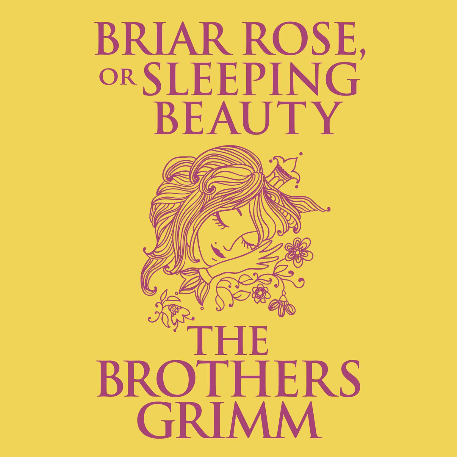 Briar Rose (or, Sleeping Beauty) Audiobook, by The Brothers Grimm