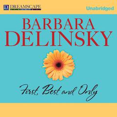 First, Best and Only Audiobook, by Barbara Delinsky