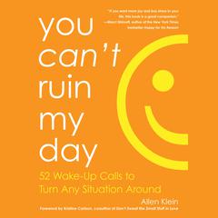 You Cant Ruin My Day Audiobook, by Allen Klein