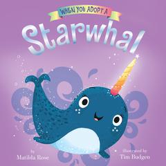 When You Adopt a … Starwhal Audiobook, by Matilda Rose