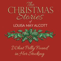 What Polly Found in Her Stocking Audiobook, by Louisa May Alcott