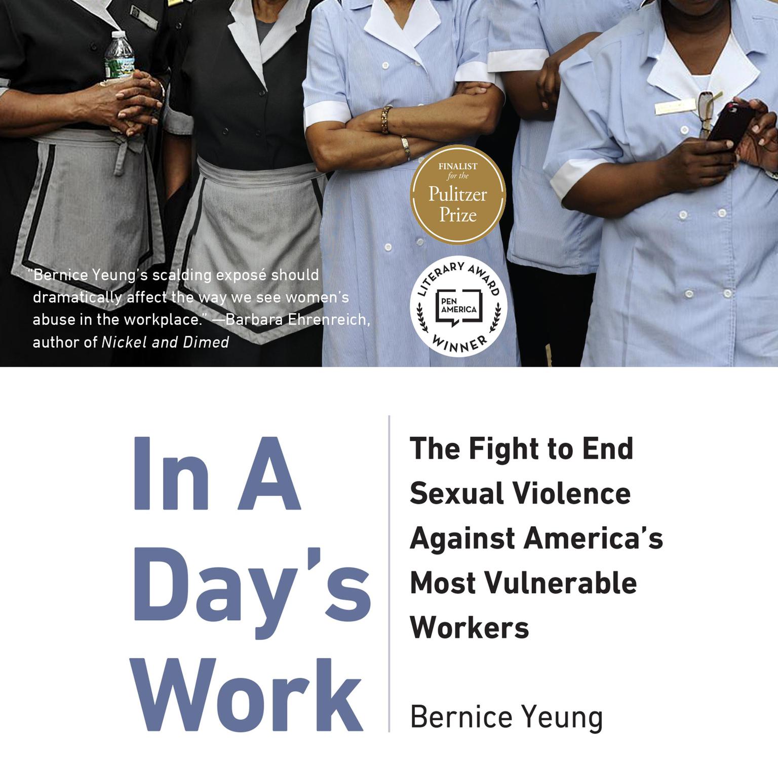 In A Days Work: The Fight to End Sexual Violence Against America’s Most Vulnerable Workers Audiobook, by Bernice Yeung