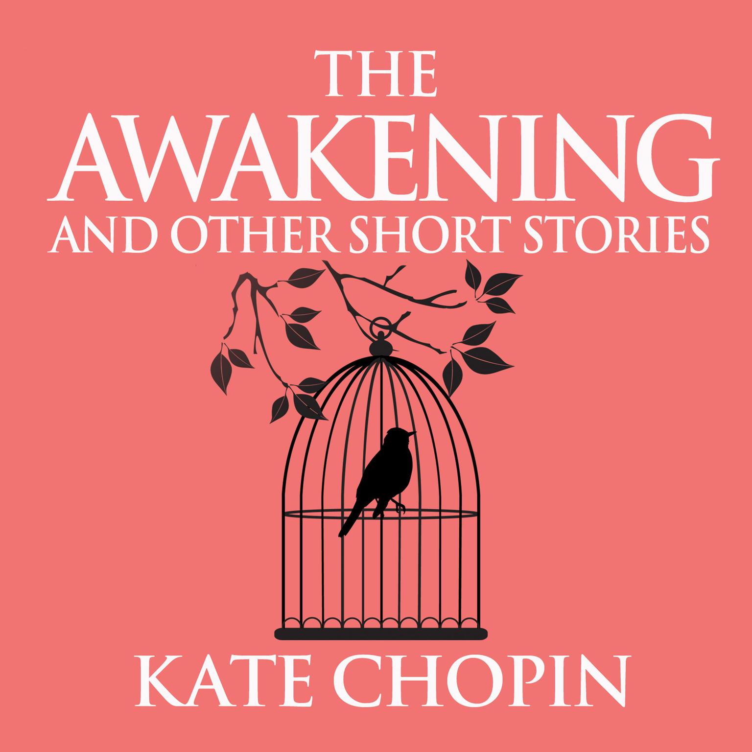 The Awakening and Other Short Stories Audiobook, by Kate Chopin