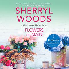 Flowers on Main Audiobook, by Sherryl Woods