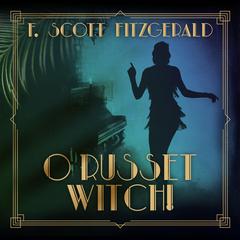 O Russet Witch! Audiobook, by F. Scott Fitzgerald