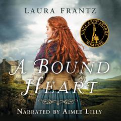 A Bound Heart Audibook, by Laura Frantz