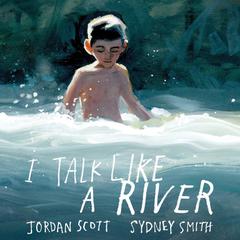 I Talk Like a River Audiobook, by Jordan Scott