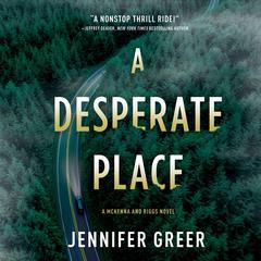 A Desperate Place: A McKenna and Riggs Novel Audiobook, by Jennifer Greer
