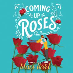 Coming Up Roses Audiobook, by Staci Hart
