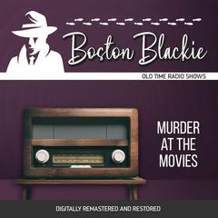Boston Blackie: Murder at the Movies Audiobook, by Jack Boyle