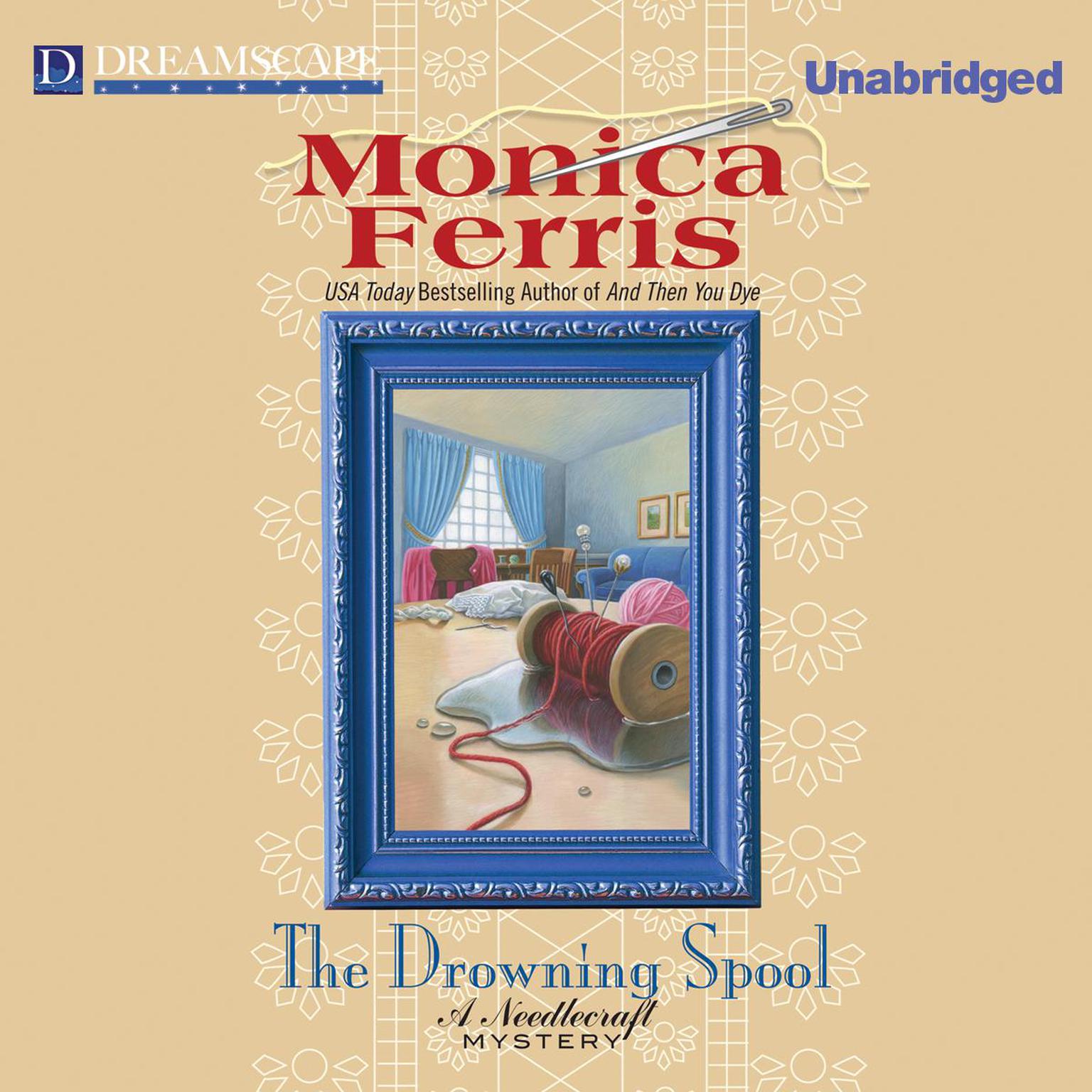 The Drowning Spool: A Needlecraft Mystery Audiobook, by Monica Ferris