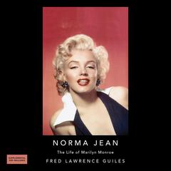 Norma Jean: The Life of Marilyn Monroe: Fred Lawrence Guiles Hollywood Collection Audiobook, by Fred Lawrence Guiles