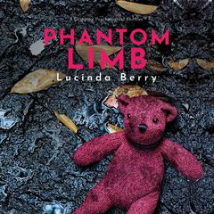 Phantom Limb: A Gripping Psychological Thriller Audiobook, by Lucinda Berry