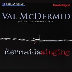 The Mermaids Singing Audiobook, by Val McDermid