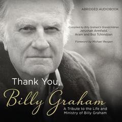 Thank You, Billy Graham: A Tribute to the Life and Ministry of Billy Graham Audibook, by Jerushah Armfield