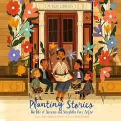 Planting Stories: The Life of Librarian and Storyteller Pura Belpré Audiobook, by Anika Aldamuy Denise
