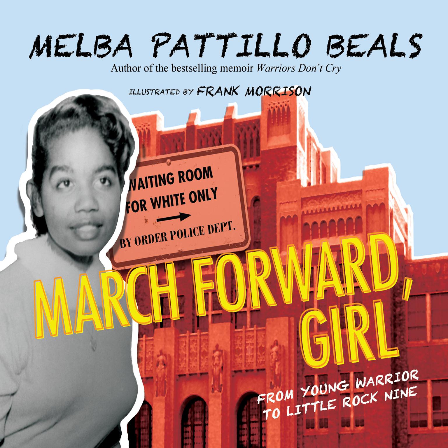March Forward, Girl: From Young Warrior to Little Rock Nine Audiobook, by Melba Pattillo Beals