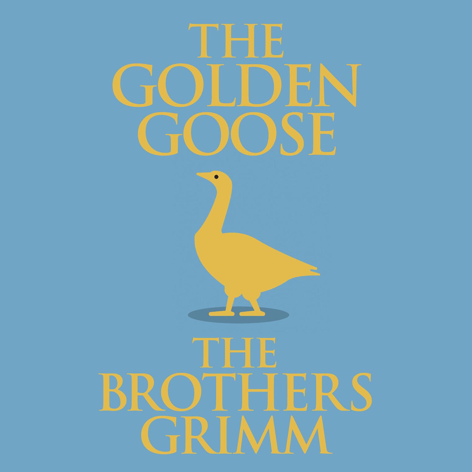 The Golden Goose Audiobook, by The Brothers Grimm