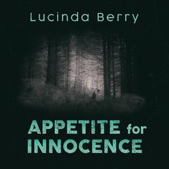 Appetite for Innocence Audiobook, by Lucinda Berry