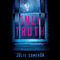 Only Truth Audiobook, by Julie Cameron