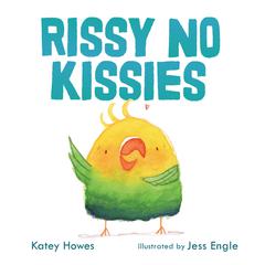 Rissy No Kissies Audiobook, by Katey Howes