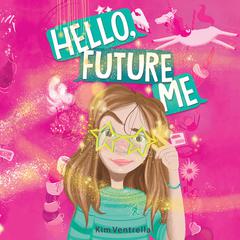 Hello, Future Me Audiobook, by Kim Ventrella