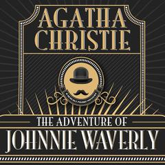 The Adventure of Johnnie Waverly Audiobook, by Agatha Christie