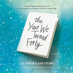 The Year We Turned Forty Audiobook, by Liz Fenton