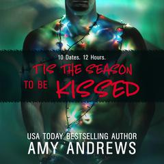 Tis the Season to be Kissed Audiobook, by Amy Andrews