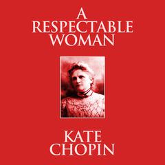 A Respectable Woman Audiobook, by Kate Chopin