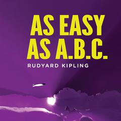 As Easy As ABC: A Yarn About the Aerial Board of Control Audiobook, by Rudyard Kipling