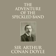 The Adventure of the Speckled Band Audiobook, by Arthur Conan Doyle