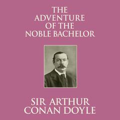 The Adventure of the Noble Bachelor Audiobook, by Arthur Conan Doyle