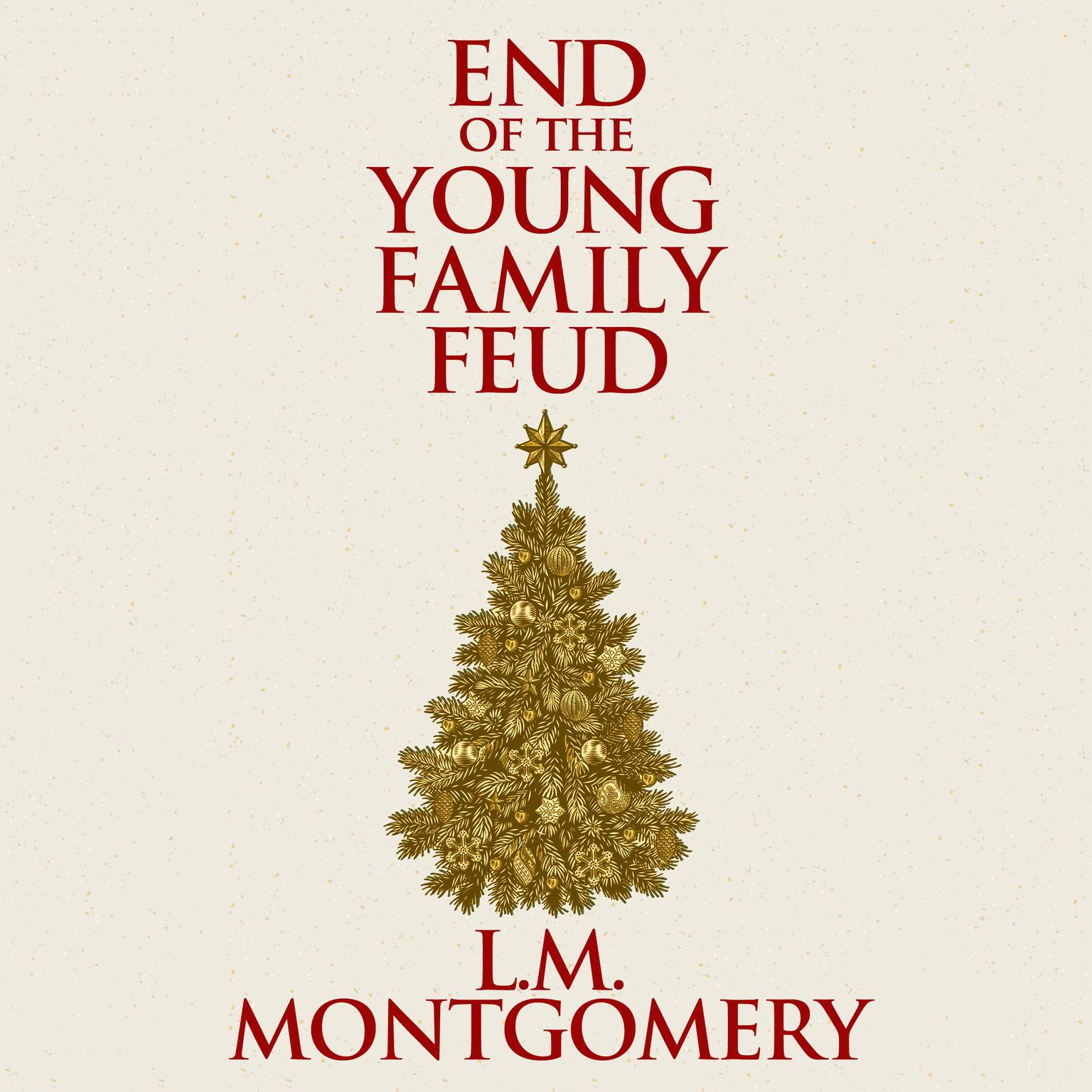 The End of the Young Family Feud Audiobook, by L. M. Montgomery