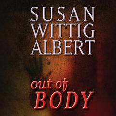 Out of BODY Audiobook, by Susan Wittig Albert