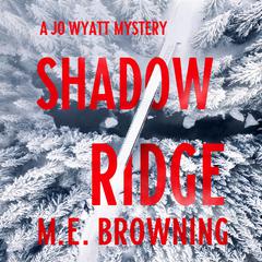 Shadow Ridge: A Jo Wyatt Mystery Audiobook, by M. E. Browning