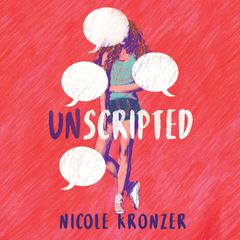 Unscripted Audiobook, by Nicole Kronzer