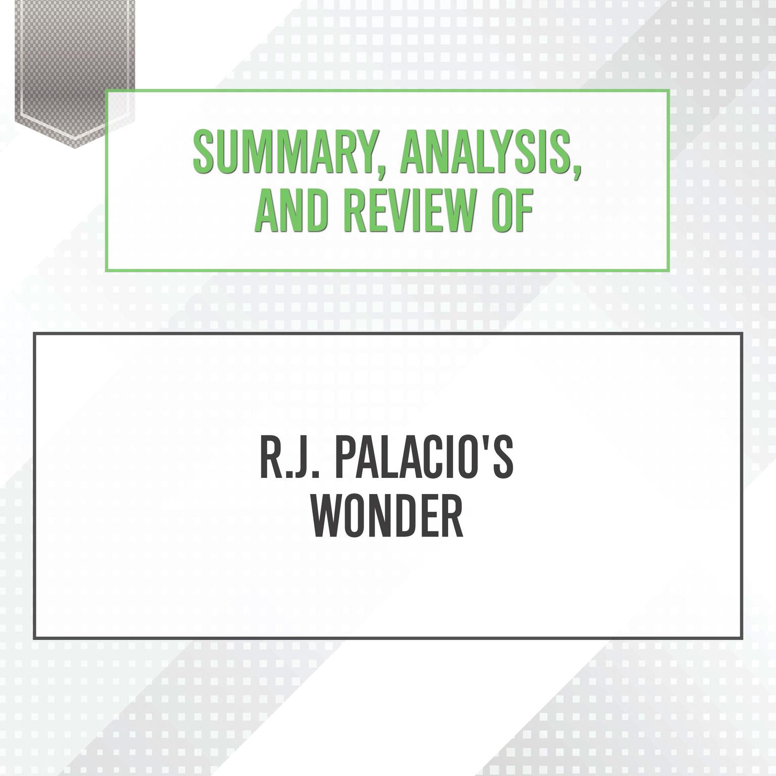 Summary, Analysis, and Review of R.J. Palacios Wonder Audiobook, by Start Publishing Notes
