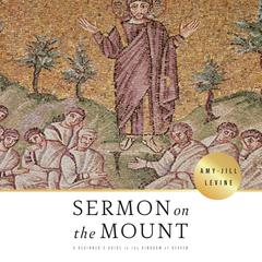 Sermon on the Mount: A Beginner's Guide to the Kingdom of Heaven Audiobook, by Amy-Jill Levine