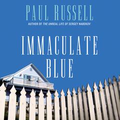 Immaculate Blue: A Novel Audiobook, by Paul Russell