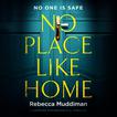 No Place Like Home: A Gripping Psychological Thriller Audiobook, by Rebecca Muddiman#rebecca-muddiman|